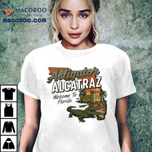 Load image into Gallery viewer, Alligator Alcatraz Welcome To Florida Gator Shirt