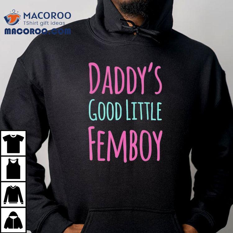 Daddy's Good Little Femboy Shirt