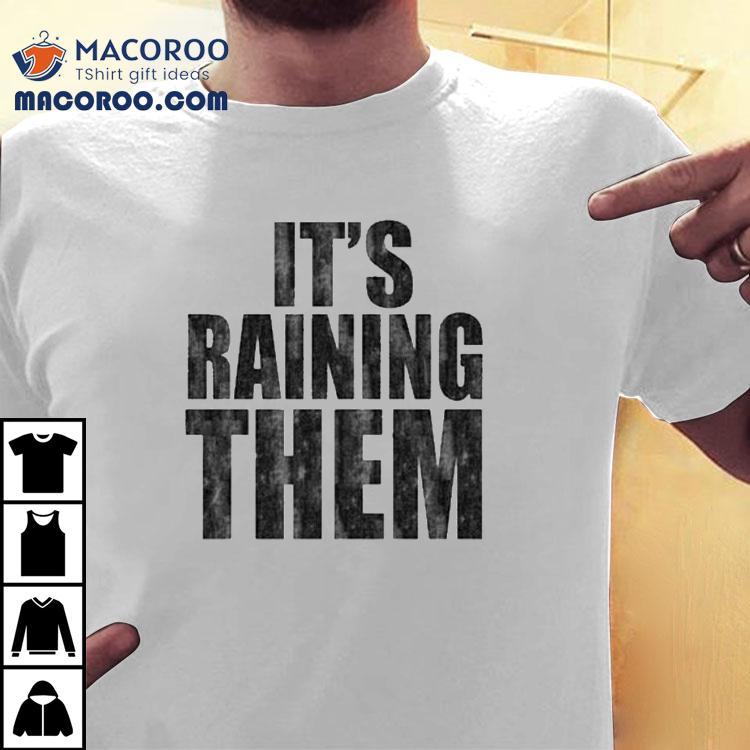 G Flip It's Raining Them Shirt