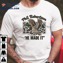 Load image into Gallery viewer, Phil Robertson He Made It Duck Dynasty April 1946 May 2025 Shirt