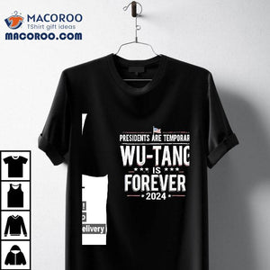 Presidents Are Temporary Wu-tang Is Forever 2024 Shirt