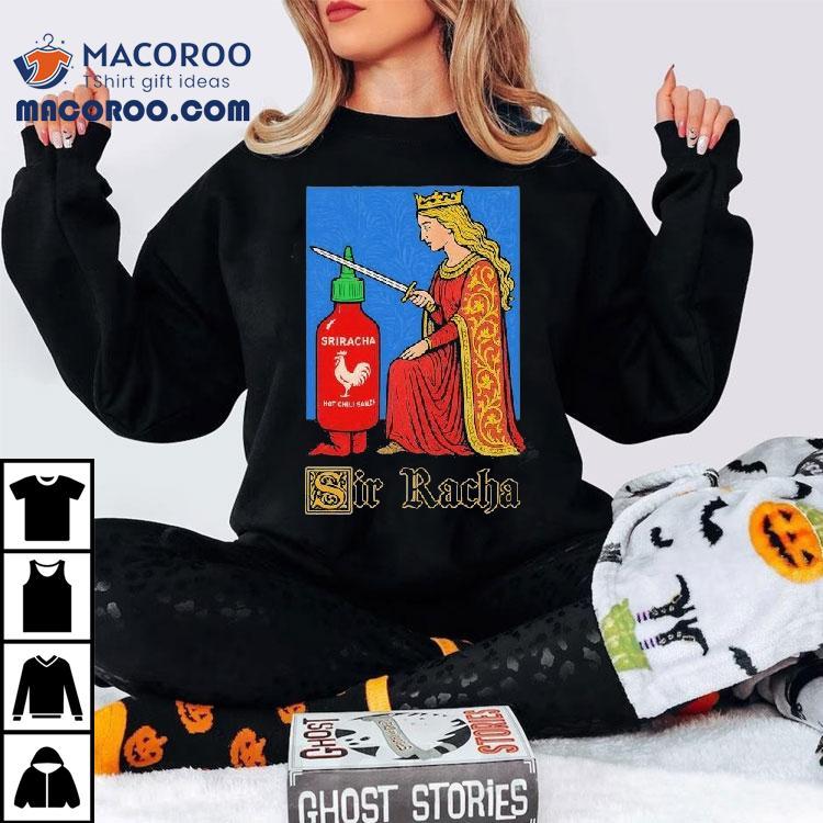 Sir Racha Sriracha Hot Chili Sauce Shirt
