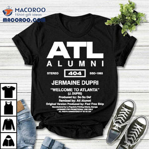 So So Def Atl Alumni Jermaine Dupri Welcome To Atlanta Shirt