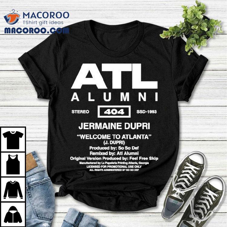 So So Def Atl Alumni Jermaine Dupri Welcome To Atlanta Shirt