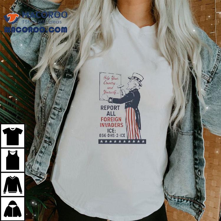 Uncle Sam Report All Foreign Invaders Ice Shirt