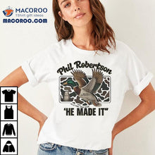 Load image into Gallery viewer, Phil Robertson He Made It Duck Dynasty April 1946 May 2025 Shirt