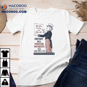 Uncle Sam Report All Foreign Invaders Ice Shirt