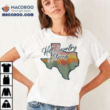 Load image into Gallery viewer, Hill Country Strong Texas Flood Relief Shirt