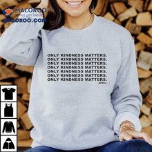 Load image into Gallery viewer, Jewel Only Kindness Matters Shirt