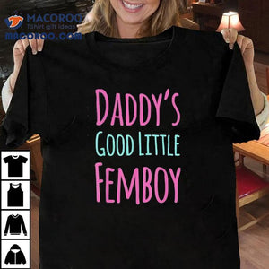 Daddy's Good Little Femboy Shirt