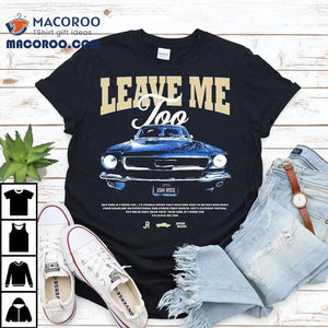 Josh Ross Leave Me Too Tour 2025 Car Shirt