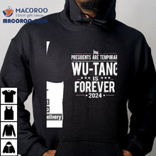 Load image into Gallery viewer, Presidents Are Temporary Wu-tang Is Forever 2024 Shirt