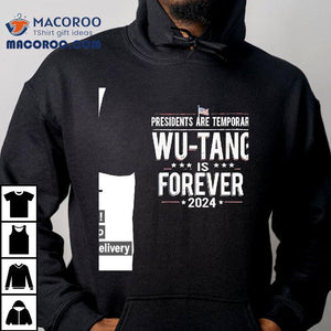 Presidents Are Temporary Wu-tang Is Forever 2024 Shirt
