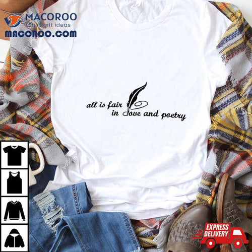 All Is Fair In Love And Poetry Shirt