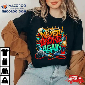 Graffiti Never Broke Again Shirt