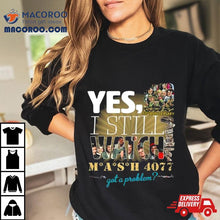 Load image into Gallery viewer, Yes, 52nd Anniversary I Still Watch Mash 4077 Got A Problem Shirt