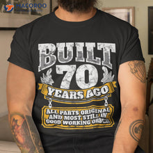 Load image into Gallery viewer, Built 70th Birthday Gift Ideas For Dad Years Ago T-Shirt