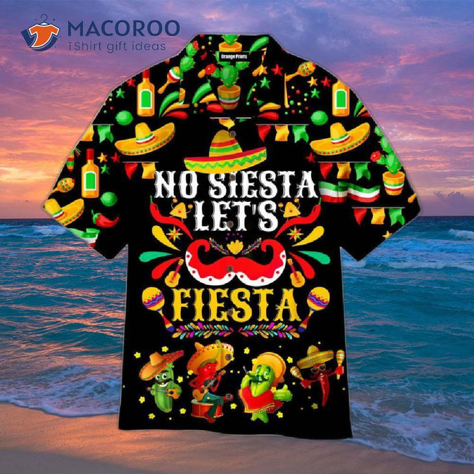 Let's Fiesta Cinco De Mayo With No Siesta And Aloha Hawaiian Shirts!
