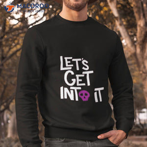 Let’s Get Into Ishirt