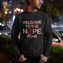 Load image into Gallery viewer, Welcome To The Nope Zone Shirt